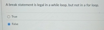 Solved A break statement is legal in a while loop, but not | Chegg.com
