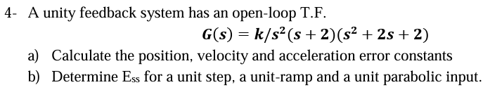 Solved 4- ﻿A unity feedback system has an ﻿open-loop | Chegg.com