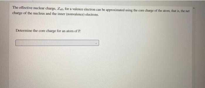 Solved The effective nuclear charge. Zett, for a valence | Chegg.com