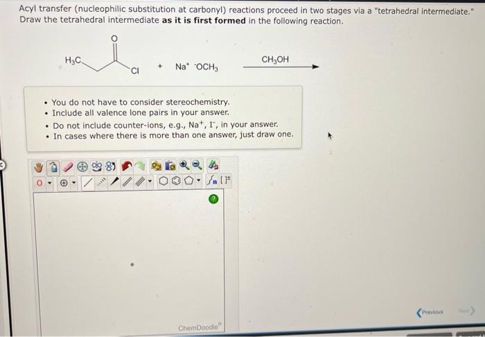 Acyl transfer (nucleophilic substitution at carbonyl) reactions proceed in two stages via a tetrahedral intermediate. Draw 