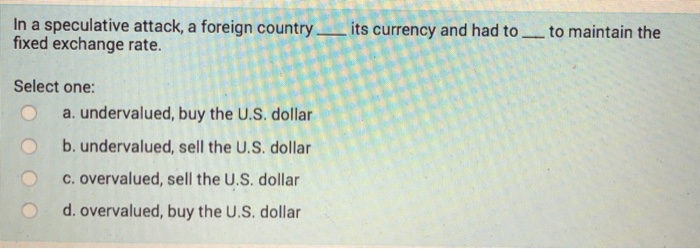 Solved In a speculative attack, a foreign country__its