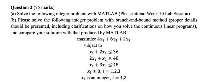 Solved Question 2 (75 marks) (a) Solve the following integer | Chegg.com