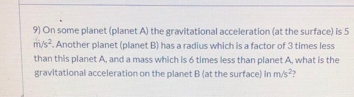 Solved 9) On some planet (planet A) the gravitational | Chegg.com