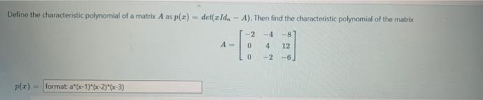 Solved Define the characteristic polynomial of a matrix A as | Chegg.com