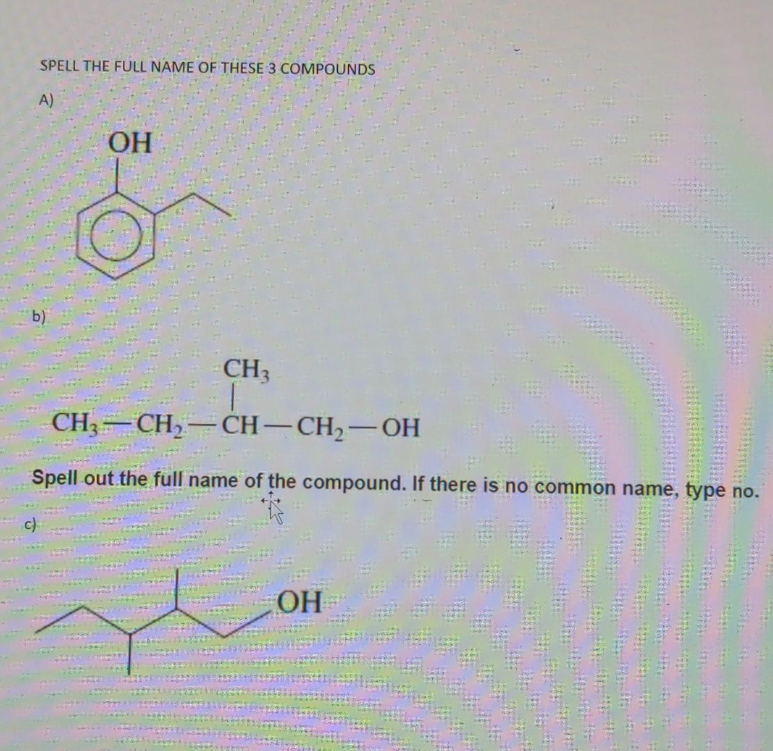 Solved SPELL THE FULL NAME OF THESE 3 COMPOUNDS A) OH CH CH3 | Chegg.com