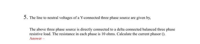 Solved 5. The line to neutral voltages of a Y-connected | Chegg.com