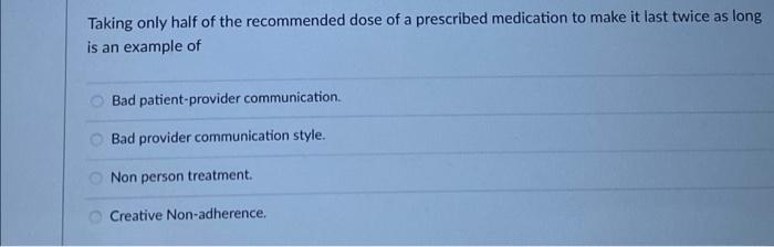 Solved Taking only half of the recommended dose of a | Chegg.com