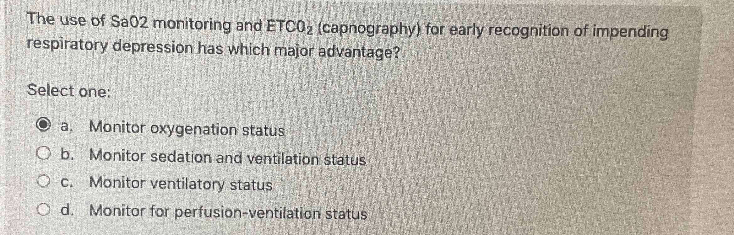 Solved The use of SaO2 ﻿monitoring and ETCO2 (capnography) | Chegg.com