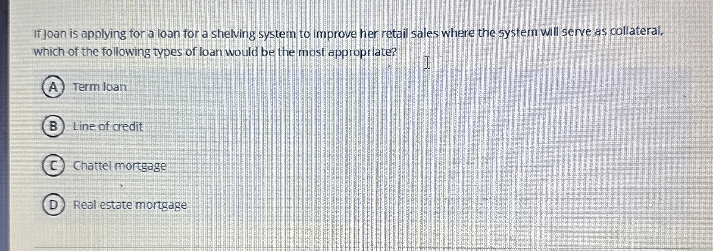 Solved If Joan is applying for a loan for a shelving system