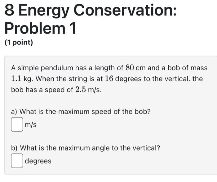 Solved 8 Energy Conservation: Problem 1 (1 point) A simple | Chegg.com