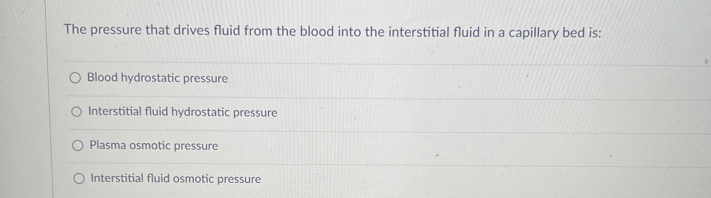 Solved The pressure that drives fluid from the blood into | Chegg.com