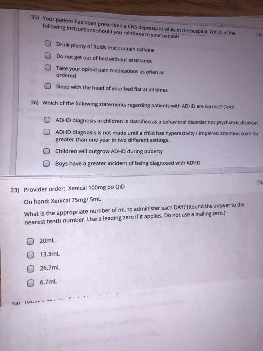 35) Your patient has been prescribed a CNS depressant while in the hospital. Which of the following instructions should you r