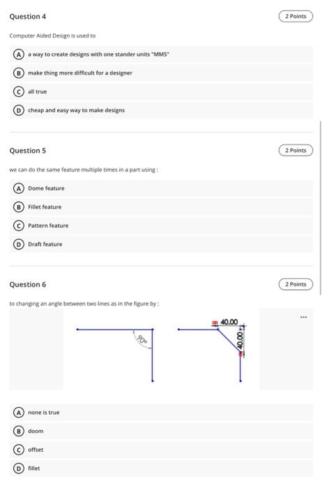 Solved Question 4 2 Points Computer Aided Design is used to | Chegg.com