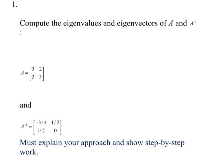 Solved Compute the eigenvalues and eigenvectors of A and A−1 | Chegg.com