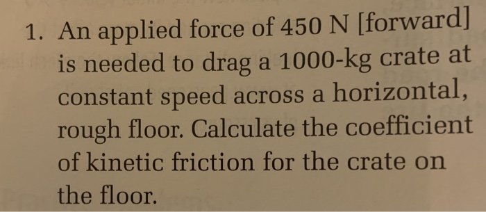 Solved 1. An applied force of 450 N [forward] is needed to | Chegg.com