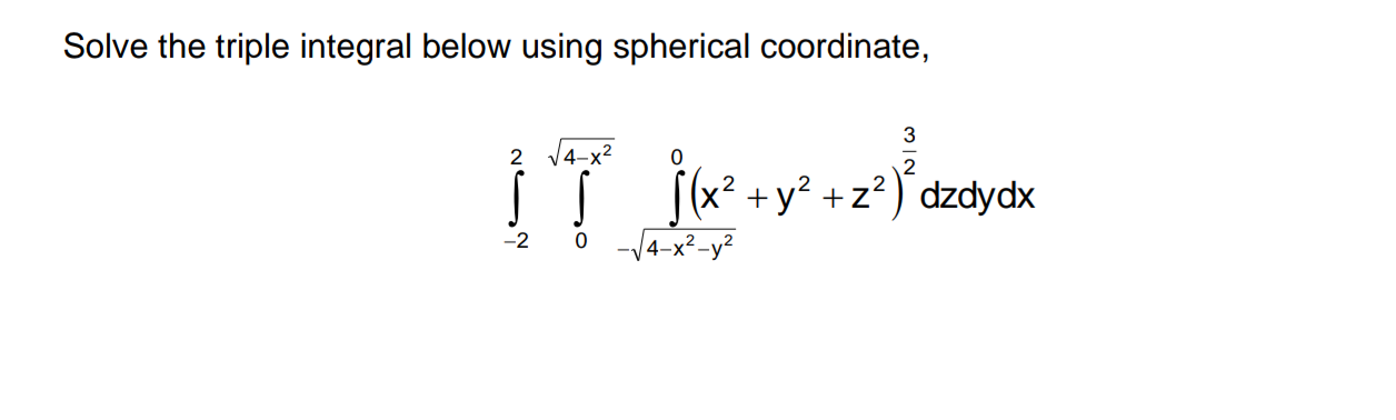 Solved Solve the triple integral below using spherical | Chegg.com