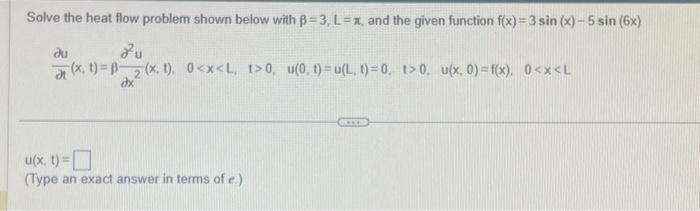 Solved Solve The Heat Flow Problem Shown Below With β=3,L=π, | Chegg.com