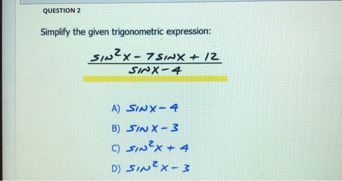 Solved QUESTION 2 Simplify the given trigonometric | Chegg.com