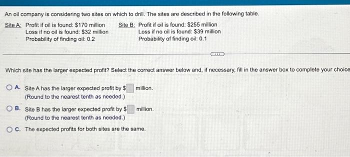 Solved An Oil Company Is Considering Two Sites On Which To | Chegg.com