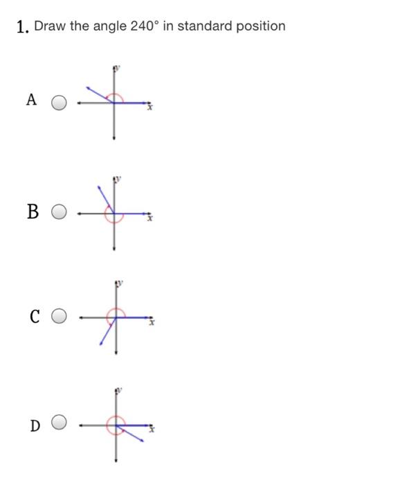 Solved 1. Draw the angle 240° in standard position A c ++ BC | Chegg.com