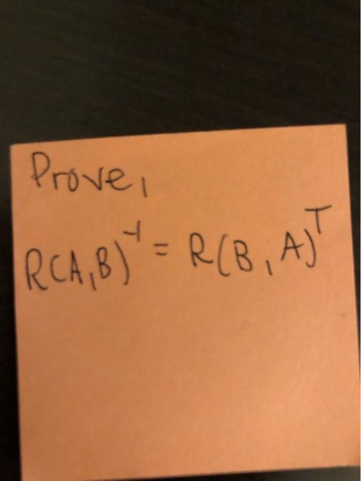 Solved Prove, R(A,B)−1=R(B,A)⊤ | Chegg.com
