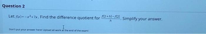 Solved Question 2 Let fx)=-X2+7x. Find the difference | Chegg.com