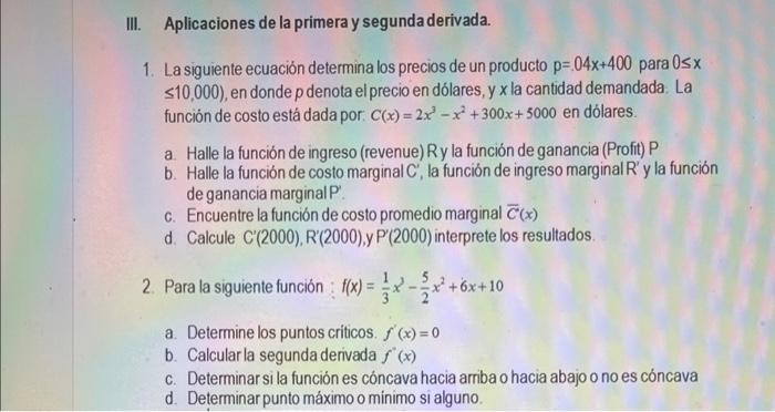 III. Aplicaciones de la primera y segunda derivada. 1. La siguiente ecuación determina los precios de un producto \( p=04 x+4