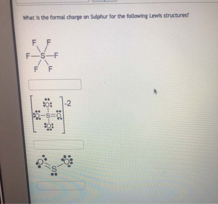 Solved What is the formal charge on Sulphur for the | Chegg.com