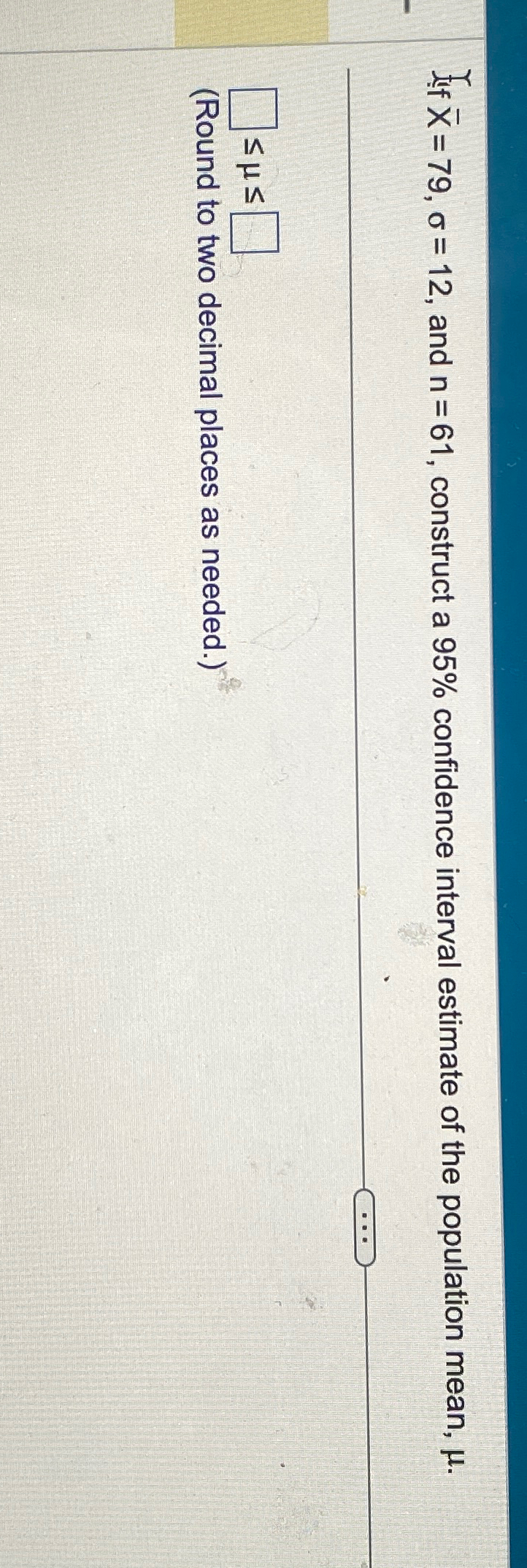 Solved if x‾=79,σ=12, ﻿and n=61, ﻿construct a 95% | Chegg.com