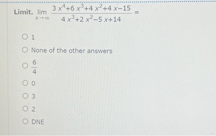 Solved Limit Limx→∞4x3 2x2−5x 143x4 6x3 4x2 4x−15 1 None