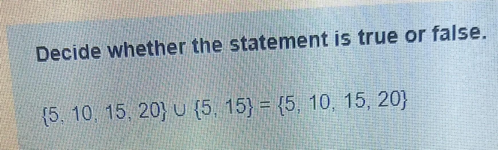 Solved Decide whether the statement is true or false. | Chegg.com