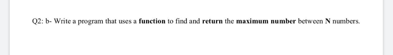 Solved Q2: b- Write a program that uses a function to find | Chegg.com