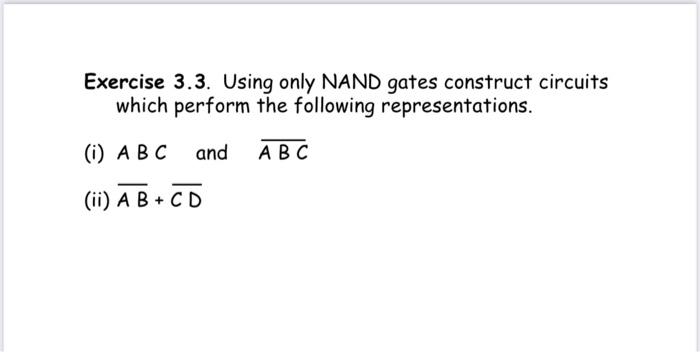 Solved Exercise 3.3. Using Only NAND Gates Construct | Chegg.com