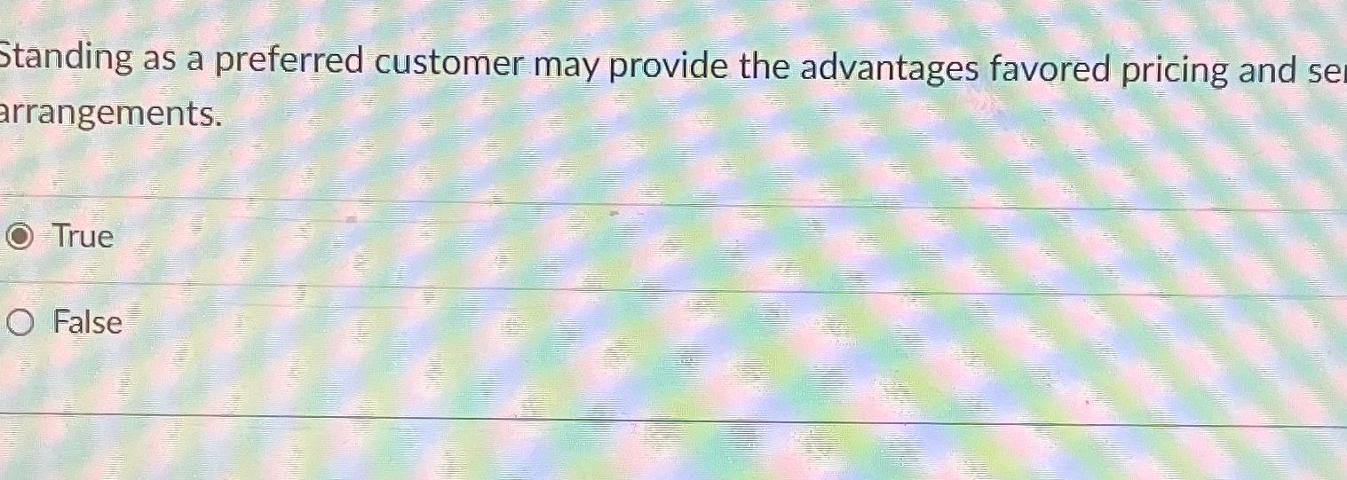 Solved Standing as a preferred customer may provide the | Chegg.com
