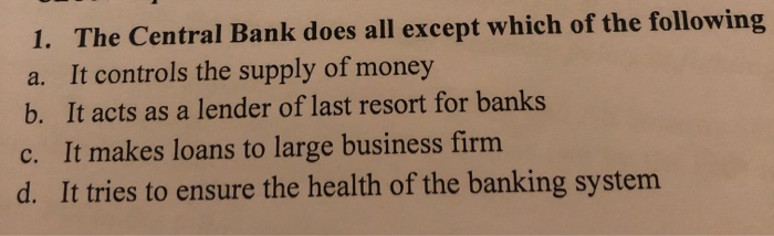 Solved A. It Controls The Supply Of Money B. It Acts As A | Chegg.com