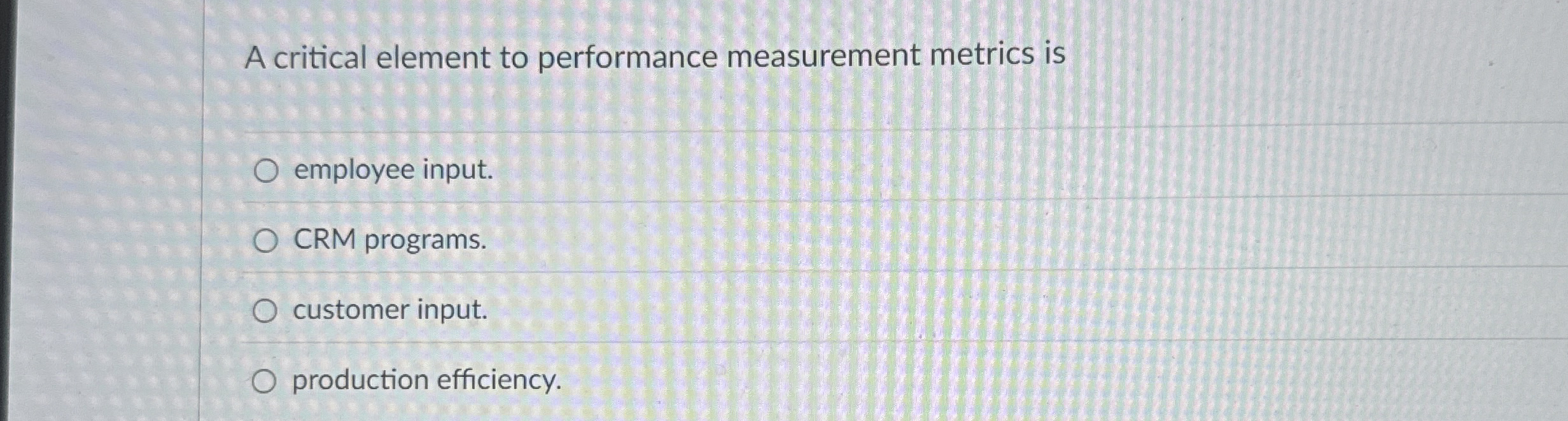 Solved A critical element to performance measurement metrics | Chegg.com
