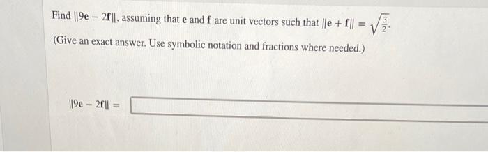 Solved Find ∥9e−2f∥, assuming that e and f are unit vectors | Chegg.com