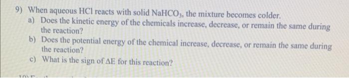 Solved 9) When aqueous HCl reacts with solid NaHCO3, the | Chegg.com