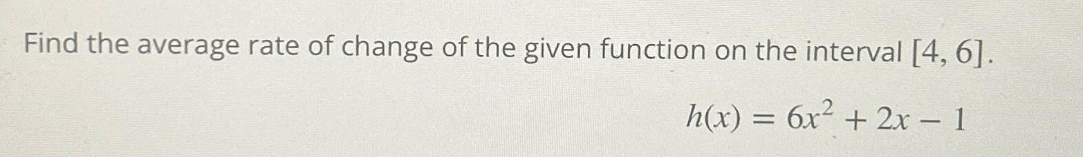 Solved Find the average rate of change of the given function | Chegg.com