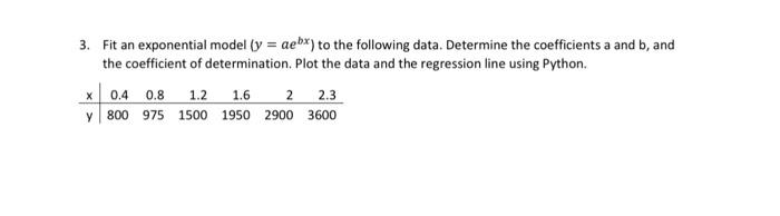 Solved 3. Fit an exponential model (y=aebx) to the following | Chegg.com