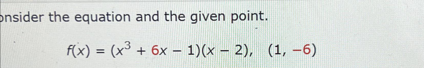 Solved Nsider The Equation And The Given | Chegg.com