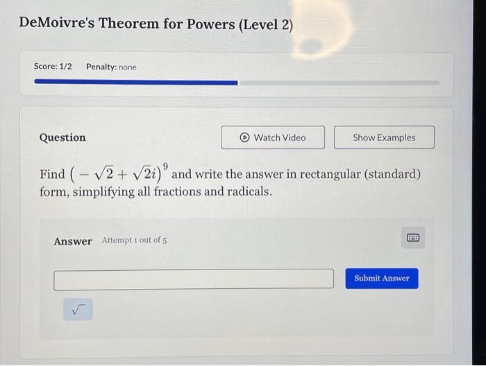 Solved DeMoivre's Theorem For Powers (Level 2) Score: 1/2 | Chegg.com