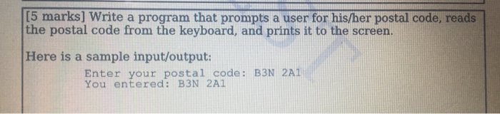 Solved [5 marks] Write a program that prompts a user for | Chegg.com