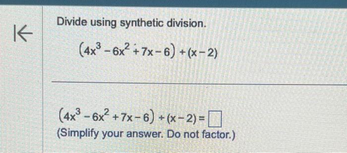 Solved Divide Using Synthetic Division 4x3−6x2 7x−6 X−2