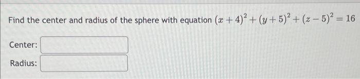 Solved Find the center and radius of the sphere with | Chegg.com