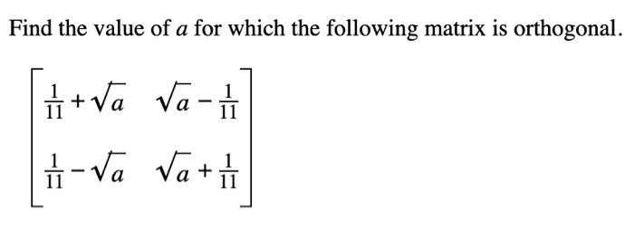 Solved Find the value of a for which the following matrix is | Chegg.com