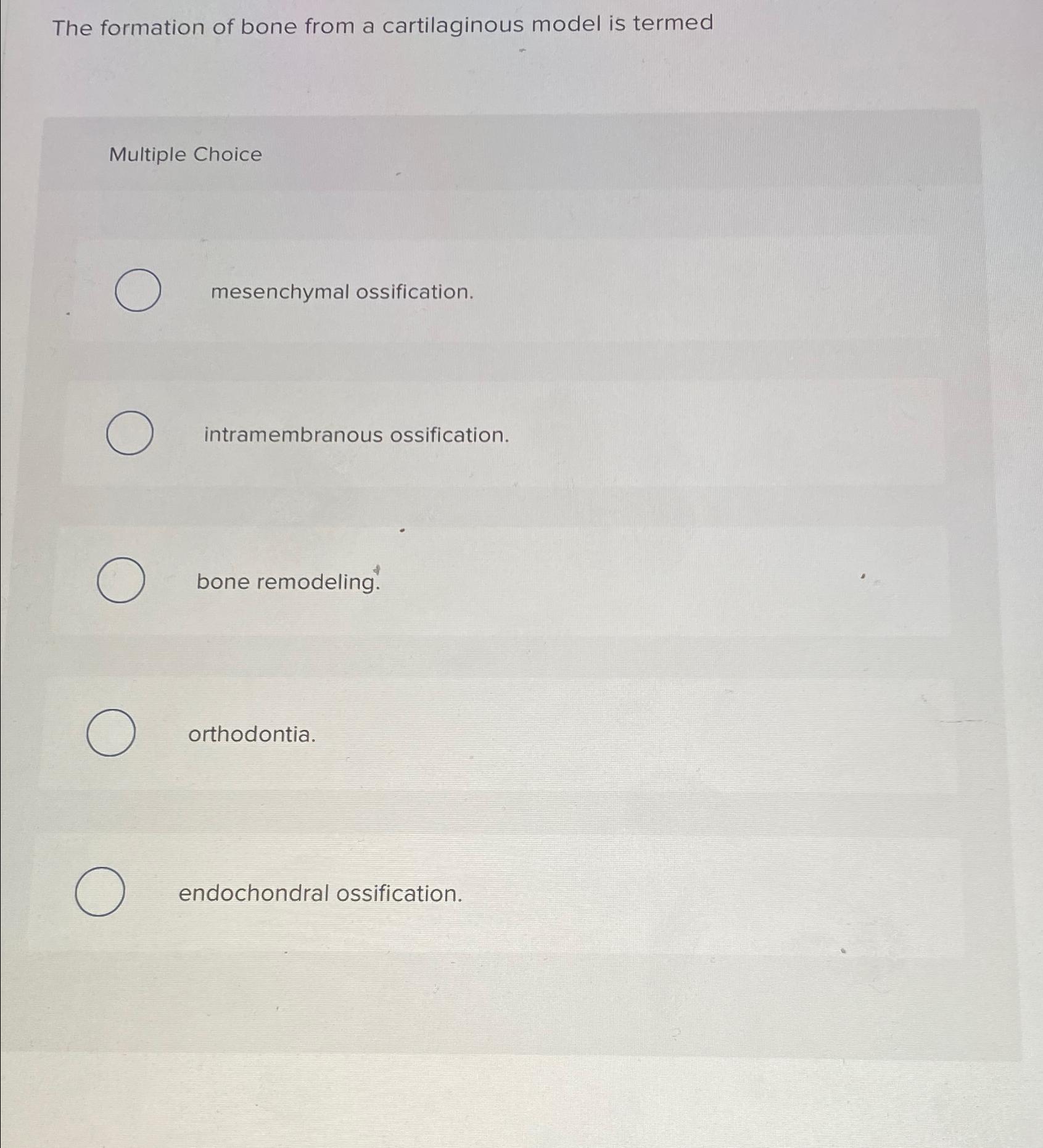 Solved The formation of bone from a cartilaginous model is | Chegg.com