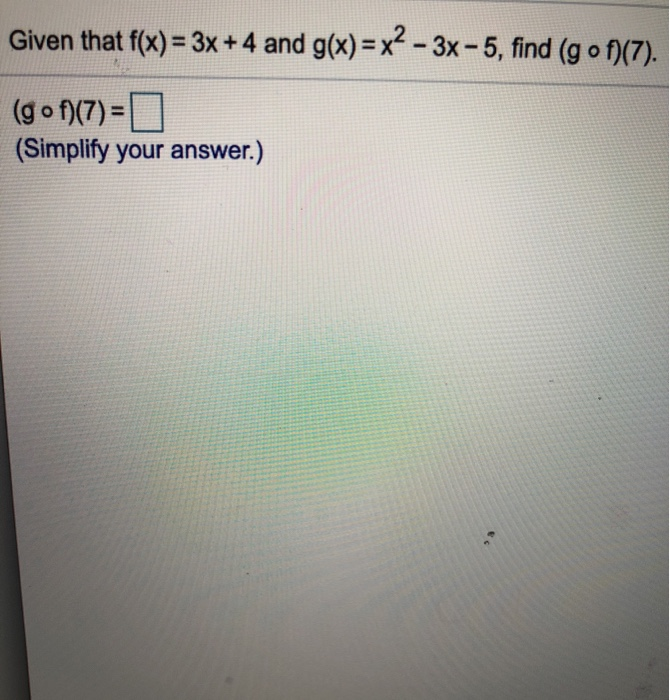 Solved Let F X 4x 1 And G X X 2 Find Fog 7