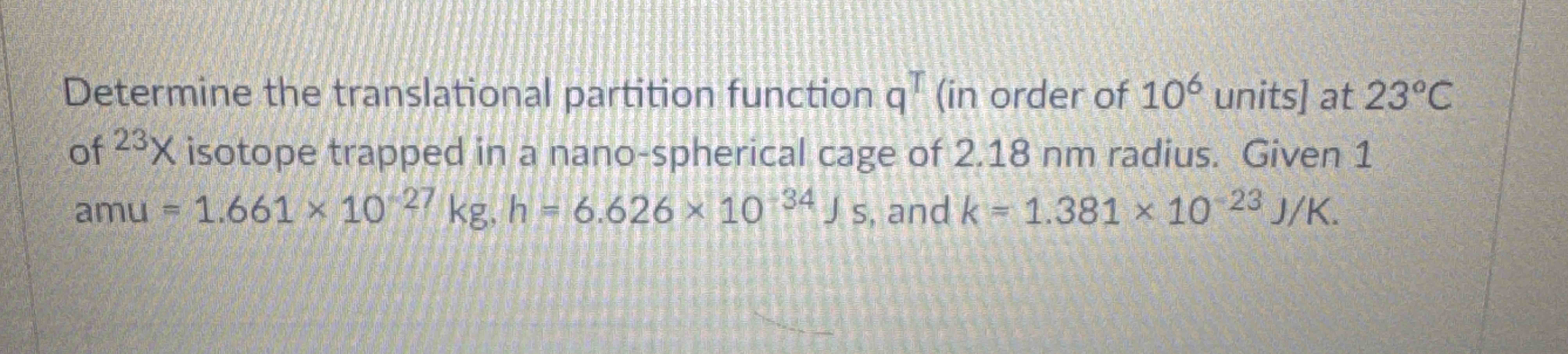 Solved Determine the translational partition function q7106 | Chegg.com