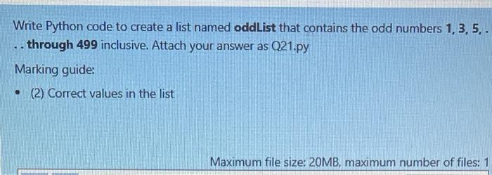 Solved Write Python code to create a list named oddList that | Chegg.com
